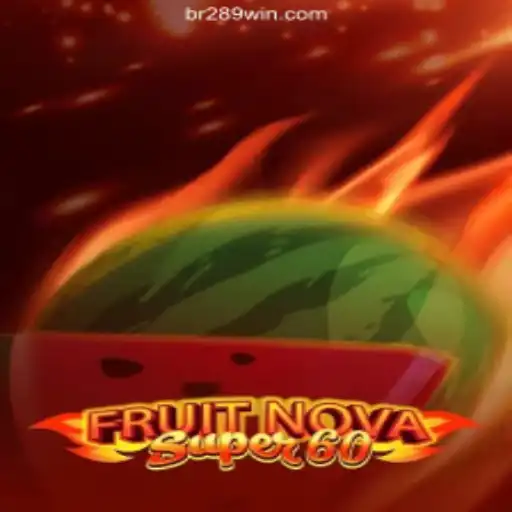 Discover the Exciting World of FruitNovaSuper60 on 289win.COM Platform: Oficial Slots Brasil #1